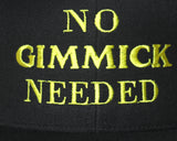 NO GIMMICKS NEEDED EMBROIDERED HAT