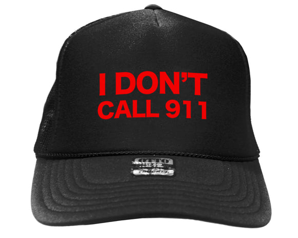 I DON'T CALL 911 HAT